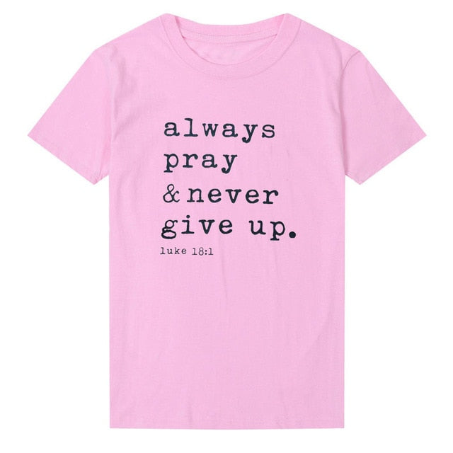 Always Pray & Never Give Up T-Shirt