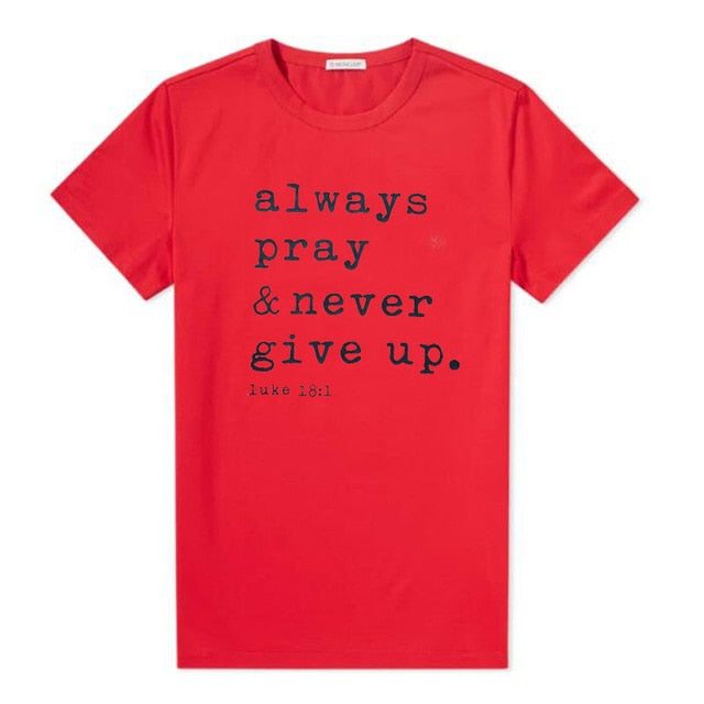 Always Pray & Never Give Up T-Shirt