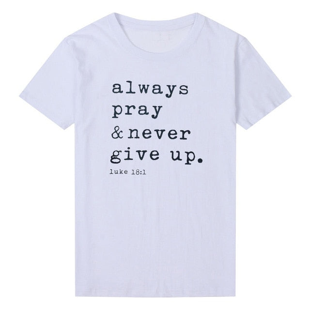 Always Pray & Never Give Up T-Shirt