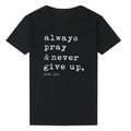 Always Pray & Never Give Up T-Shirt