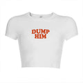 Dump Him Crop Top