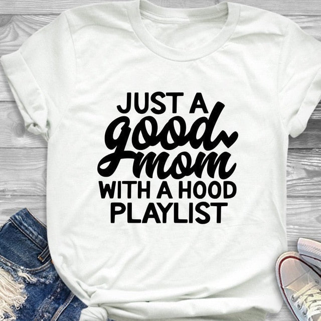 Just a Good Mom With a Hood Playlist T-shirt