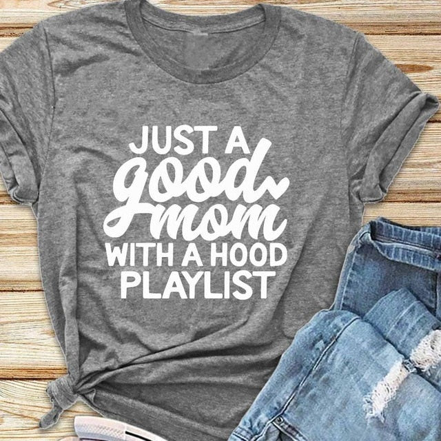 Just a Good Mom With a Hood Playlist T-shirt