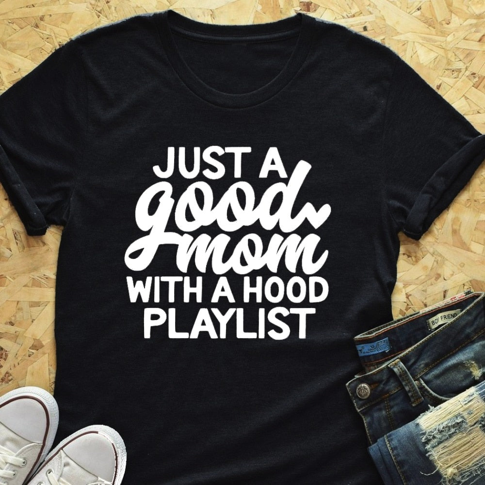 Just a Good Mom With a Hood Playlist T-shirt