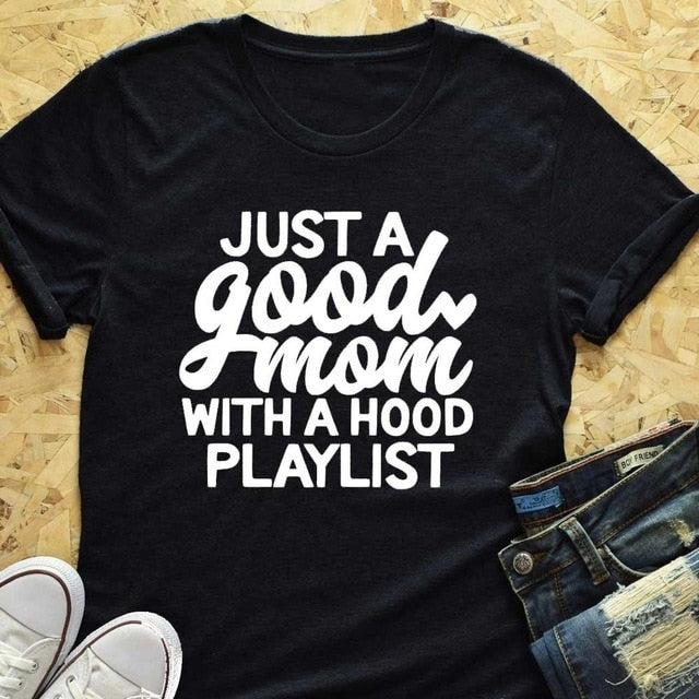 Just a Good Mom With a Hood Playlist T-shirt