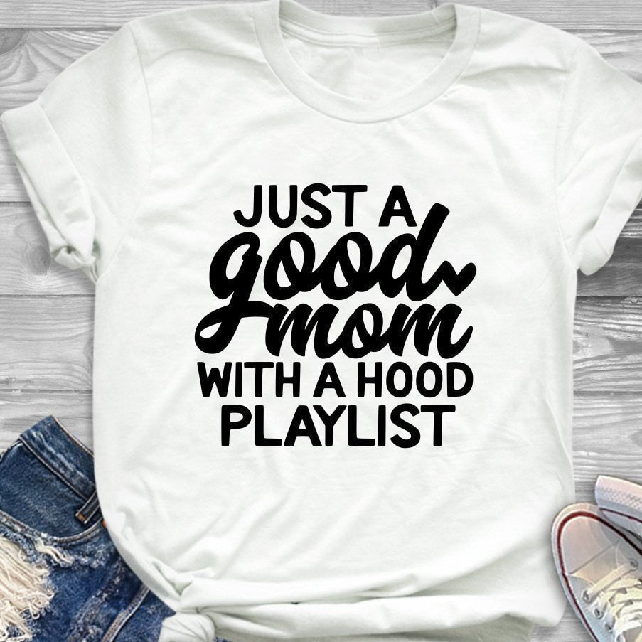 Just a Good Mom With a Hood Playlist T-shirt